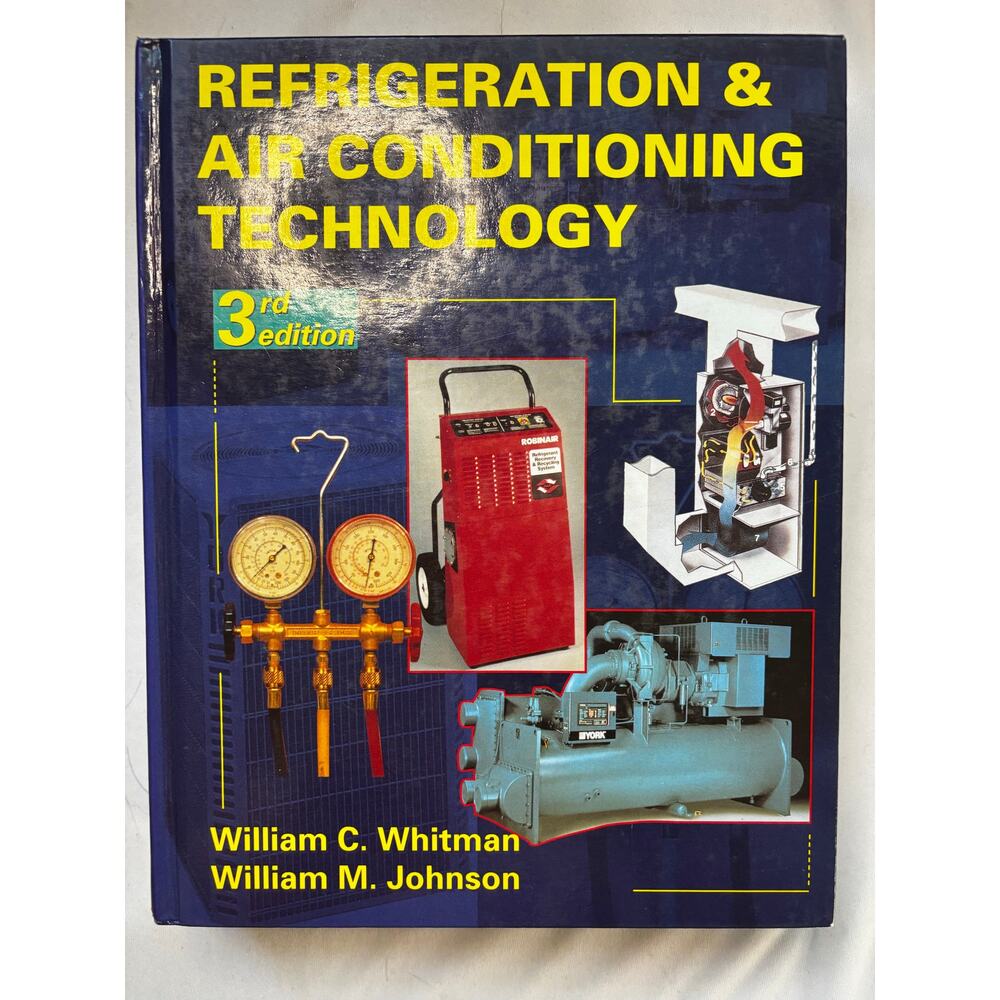 Refrigeration and Air Conditioning Technology by Bill Whitman;  Bill Johnson